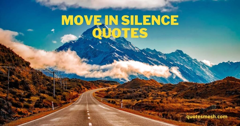 Move In Silence Quotes