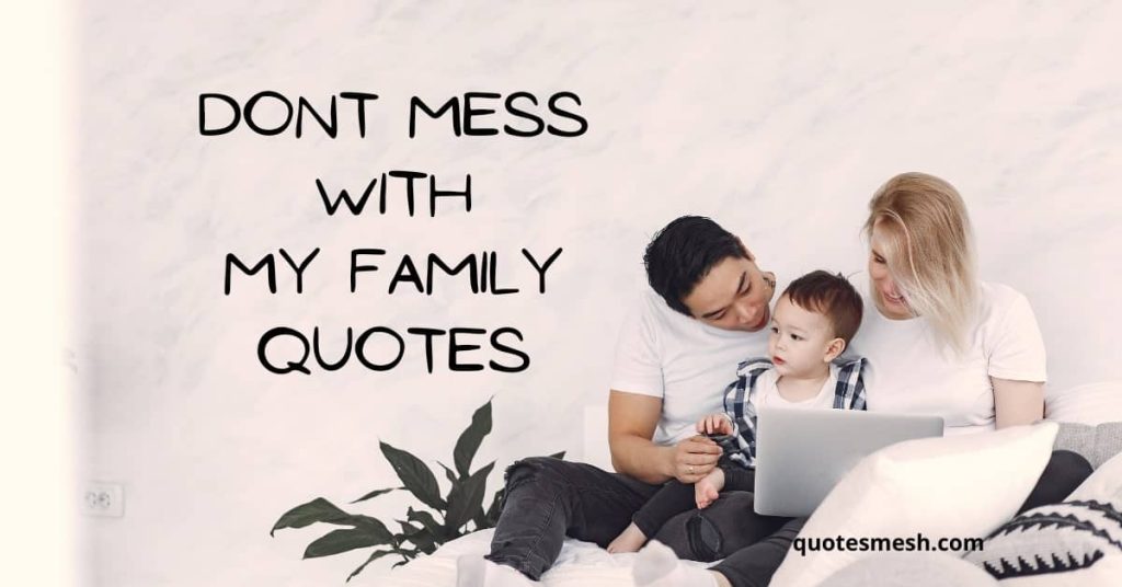 Don't Mess with My Family Quotes