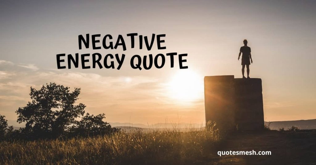 Negative Energy Quotes