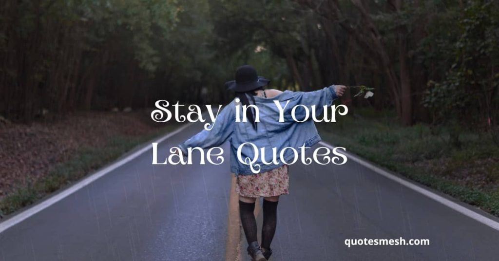 Stay in Your Lane Quotes