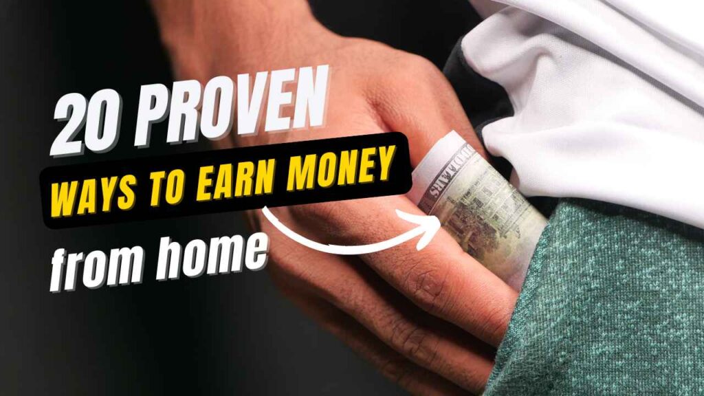 20 Proven Ways To Earn Money From Home